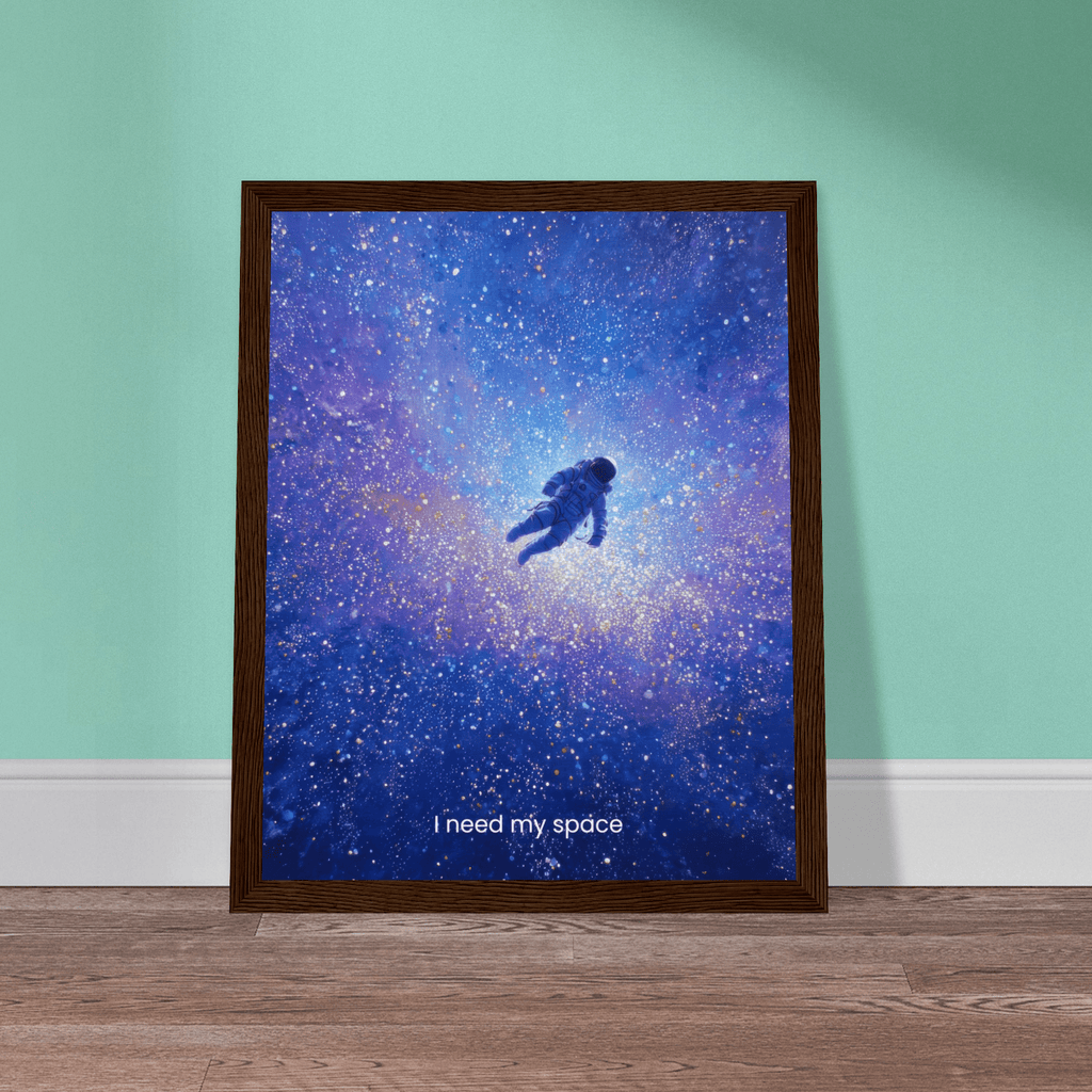 I Need My Space | Semi-Glossy Poster Framed | Decompression Chamber