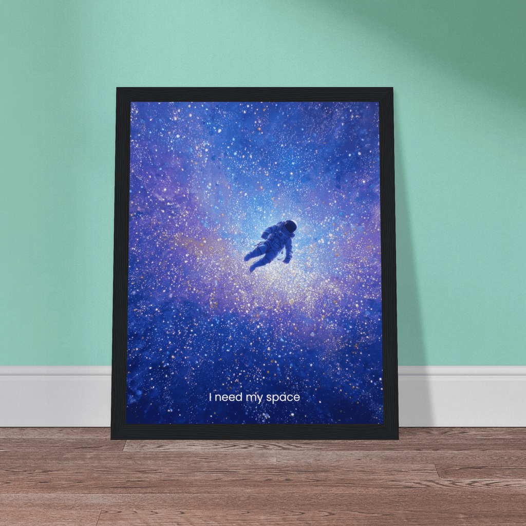 I Need My Space | Semi-Glossy Poster Framed | Decompression Chamber