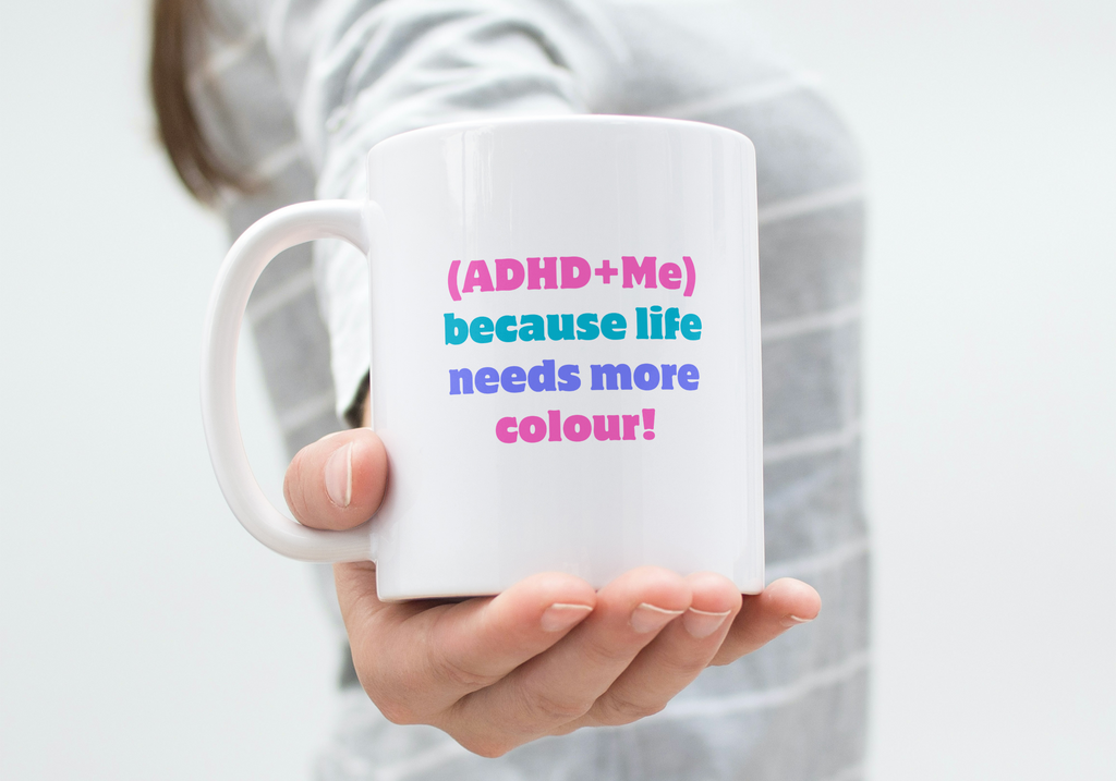 (ADHD+Me) Because Life Needs More Colour! | White Glossy Mug | The Neurospicy Store