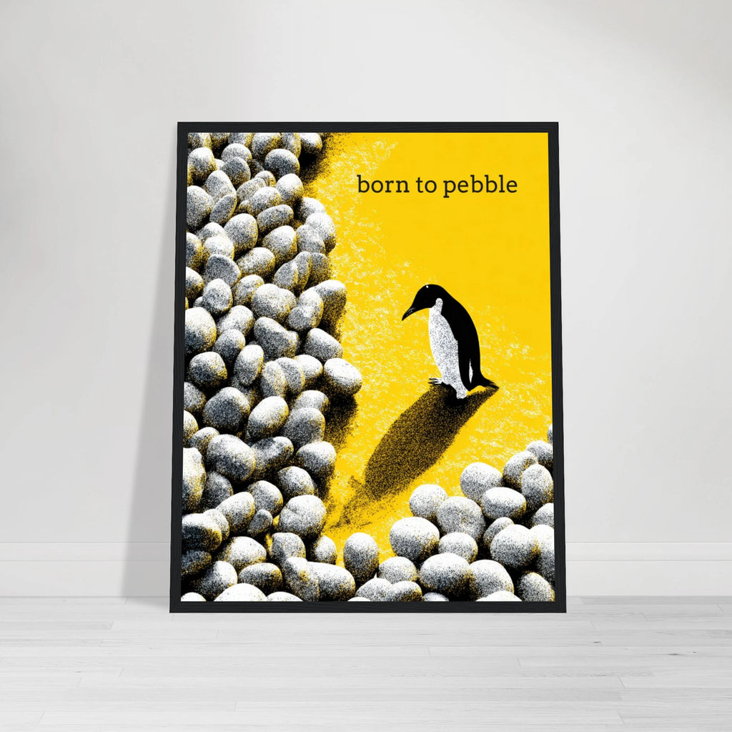 Born To Pebble | Semi-Glossy Poster Framed | Sass & Spoons 54c7713b-5e06-44bf-8d01-d529bd42e9a2 Print Material