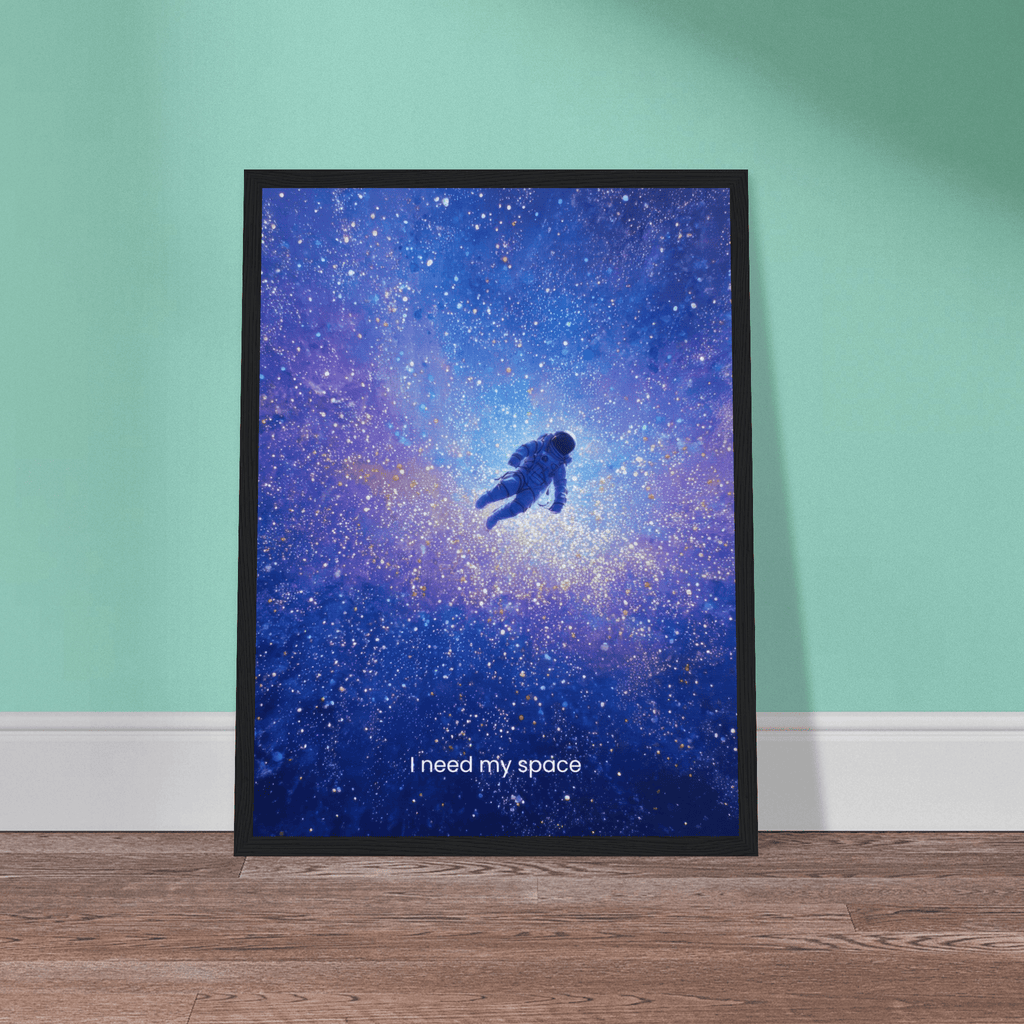 I Need My Space | Semi-Glossy Poster Framed | Decompression Chamber