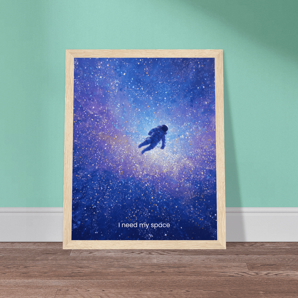 I Need My Space | Semi-Glossy Poster Framed | Decompression Chamber