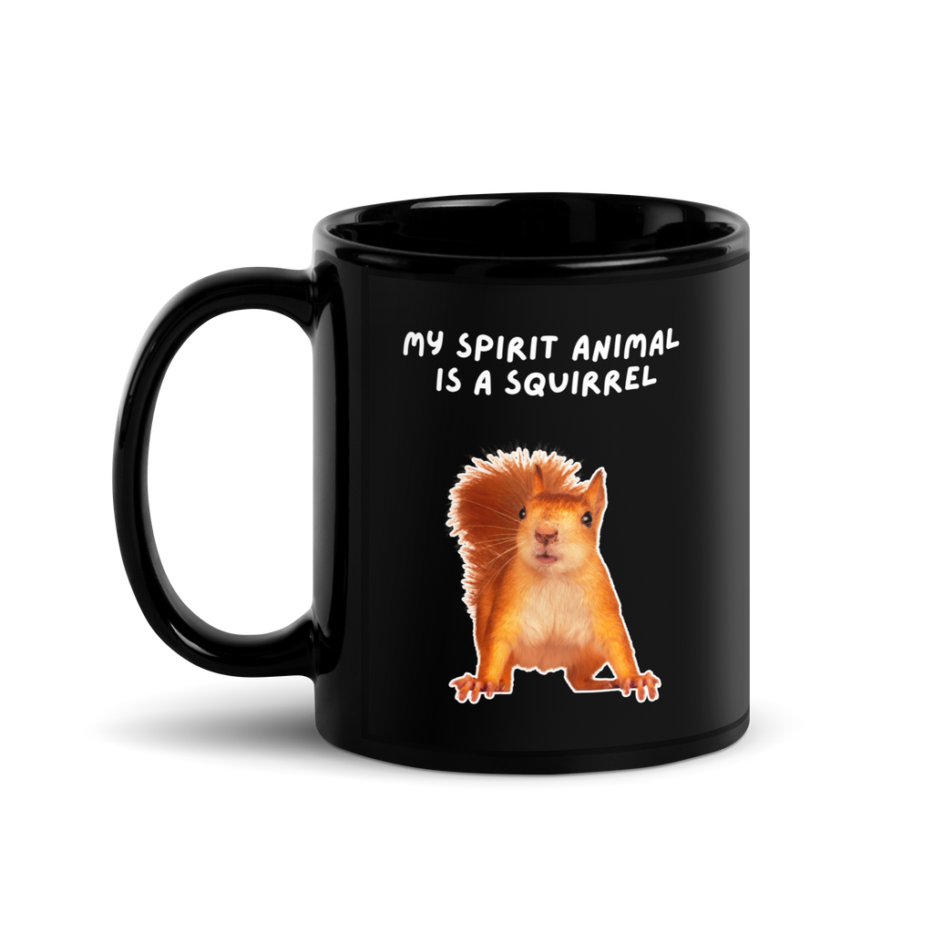 My Spirit Animal is A Squirrel | Black Glossy Mug | The Neurospicy Store 11 oz