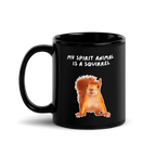 My Spirit Animal is A Squirrel | Black Glossy Mug | The Neurospicy Store 11 oz