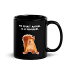 My Spirit Animal is A Squirrel | Black Glossy Mug | The Neurospicy Store