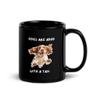 Dogs Are ADHD With a Tail | Glossy Black Mug | Dog Lovers black-glossy-mug-black-11-oz-handle-on-right-67dc4db52c7a8 Kitchen & Dining > Drinkware > Mugs