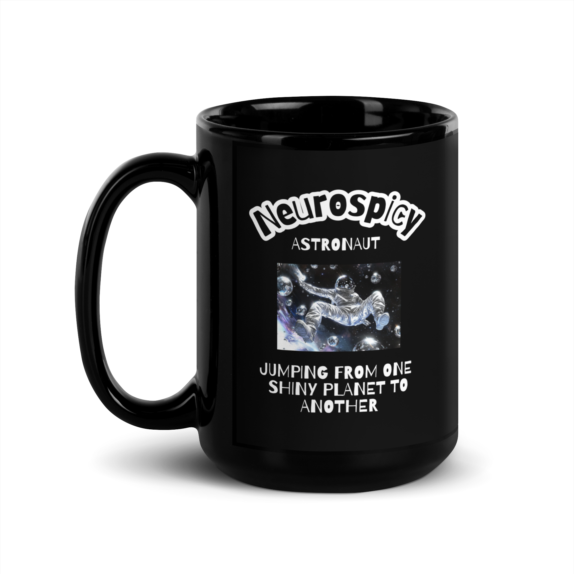 Neurospicy Astronaut Jumping From One Shiny Planet To Another | Black Glossy Mug | The Neurospicy Store 15 oz