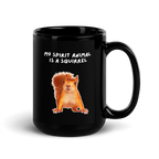 My Spirit Animal is A Squirrel | Black Glossy Mug | The Neurospicy Store