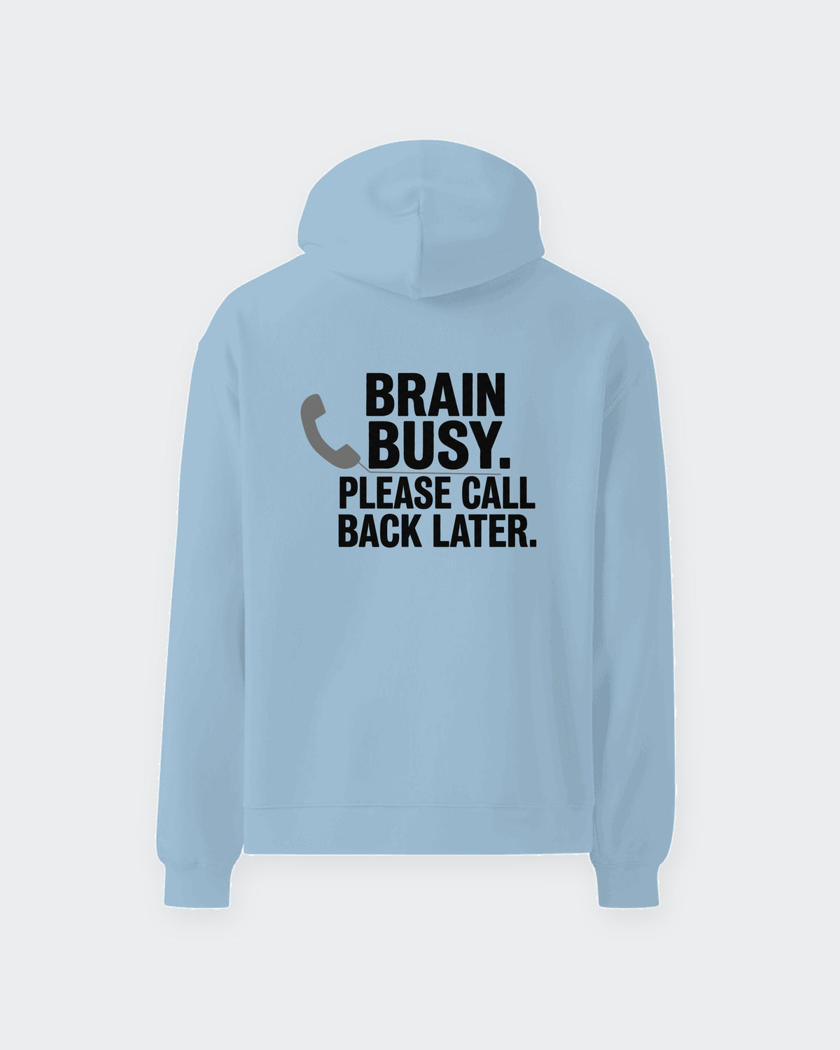 Brain Busy. Please Call Back Later oversized hoodie in Carolina Blue, flat back view of the print