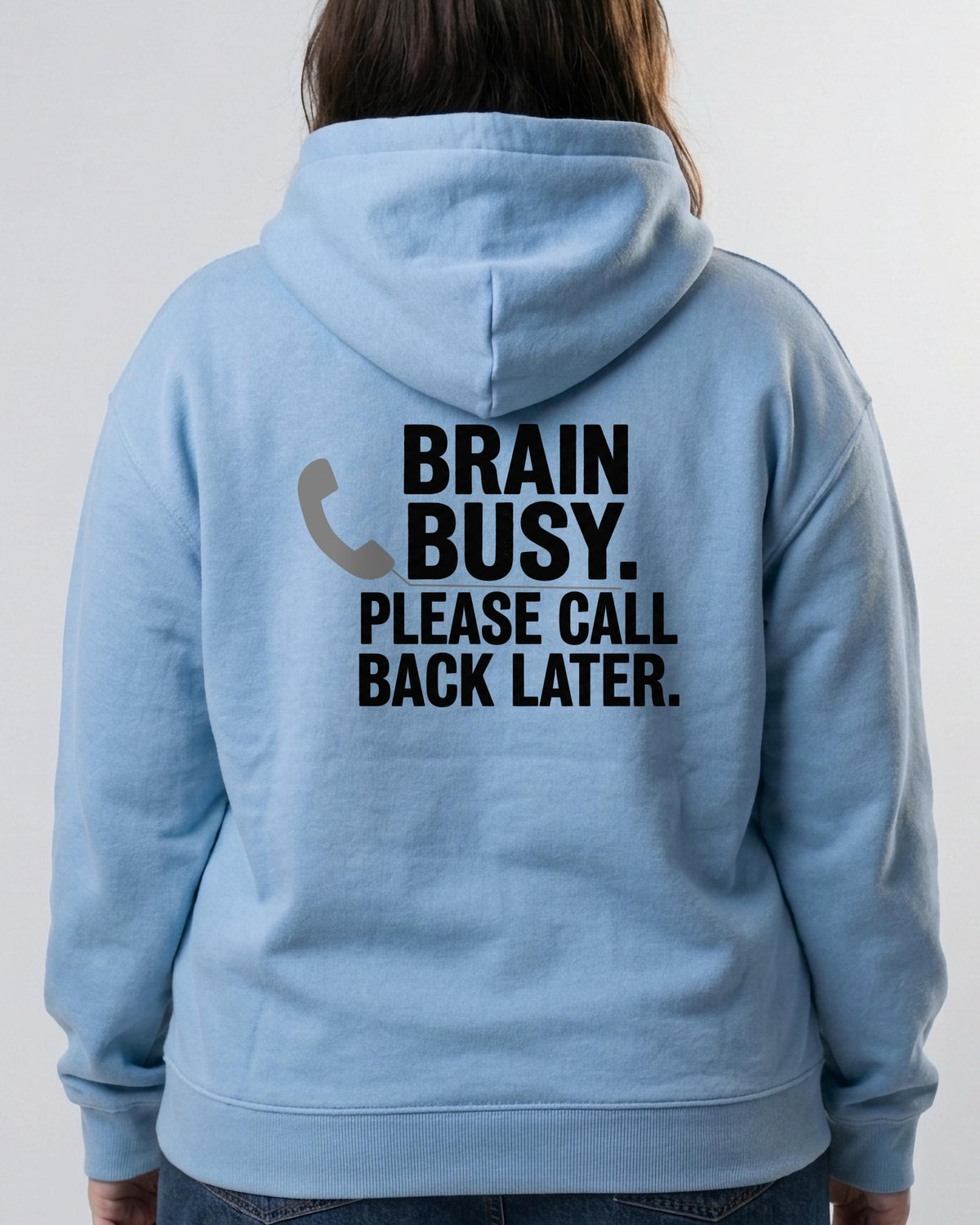 Brain Busy. Please Call Back Later oversized hoodie, worn, back view showing the back print