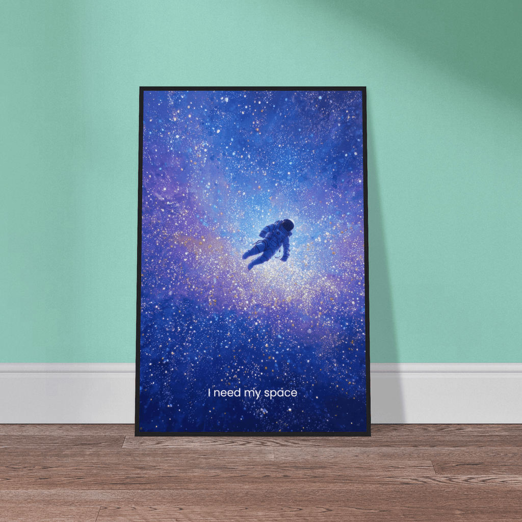 I Need My Space | Semi-Glossy Poster Framed | Decompression Chamber