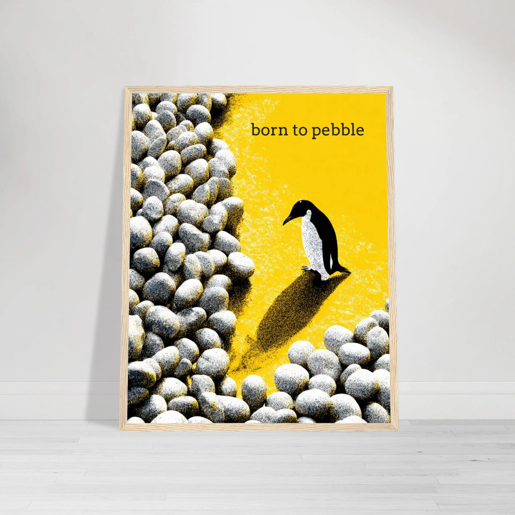 Born To Pebble | Semi-Glossy Poster Framed | Sass & Spoons d8a499af-53c8-48c4-bef7-07caaa717381 Print Material