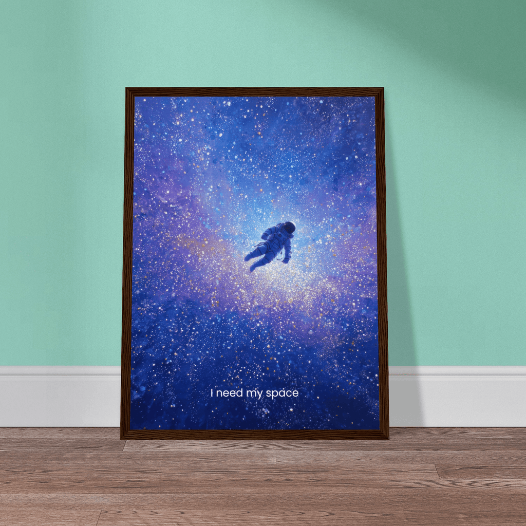 I Need My Space | Semi-Glossy Poster Framed | Decompression Chamber