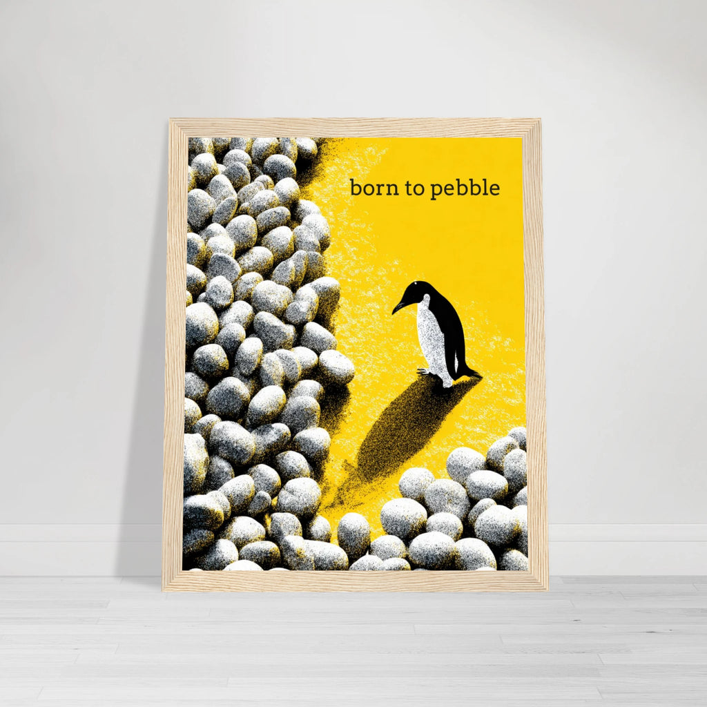 Born To Pebble | Semi-Glossy Poster Framed | Sass & Spoons f92ccc36-1769-4fa5-85ea-8a3135df8252 Print Material