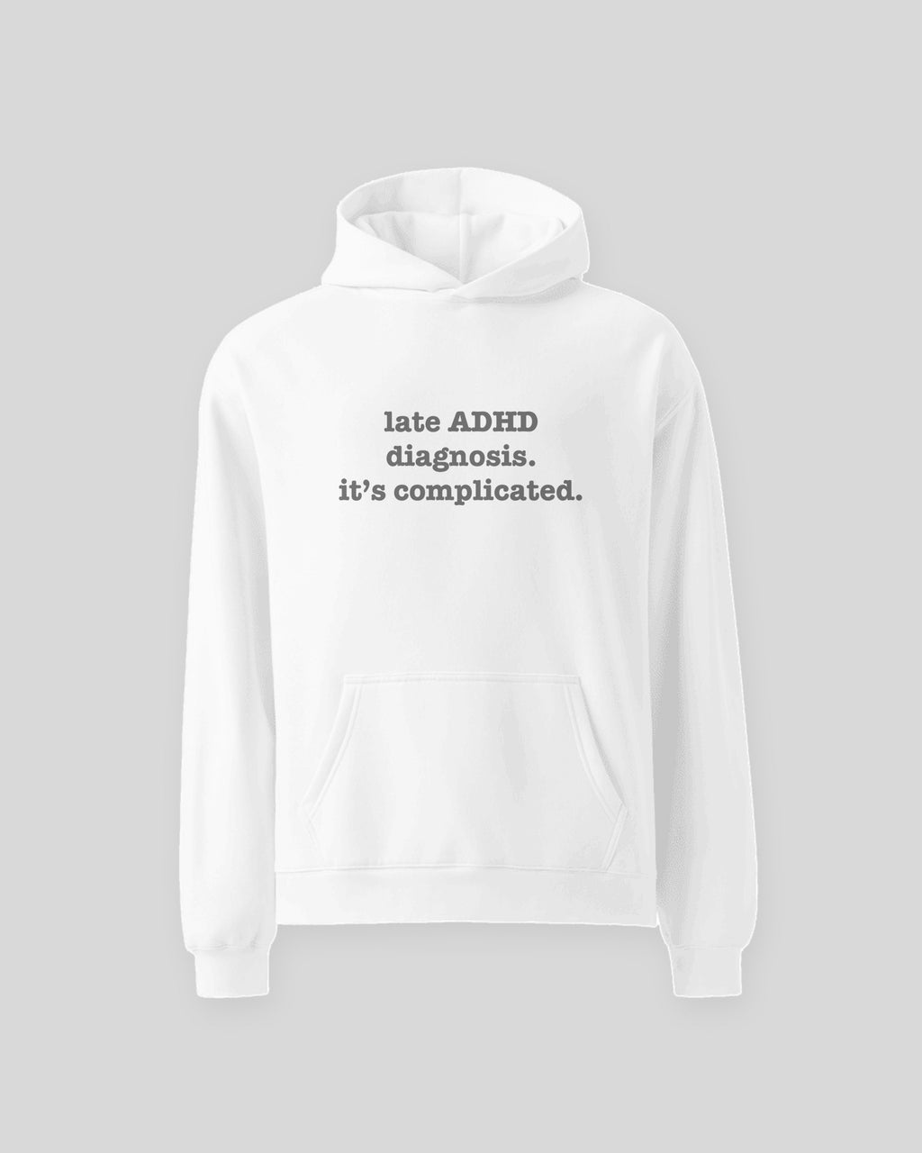 Late ADHD Diagnosis. It's Complicated. oversized hoodie in White, flat front view of the print