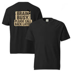 Brain Busy. Please Call Back | Unisex Garment-Dyed T-Shirt | Zero Apologies unisex-garment-dyed-heavyweight-t-shirt-black-front-and-back-6a5d0e6b980a4 T-Shirt