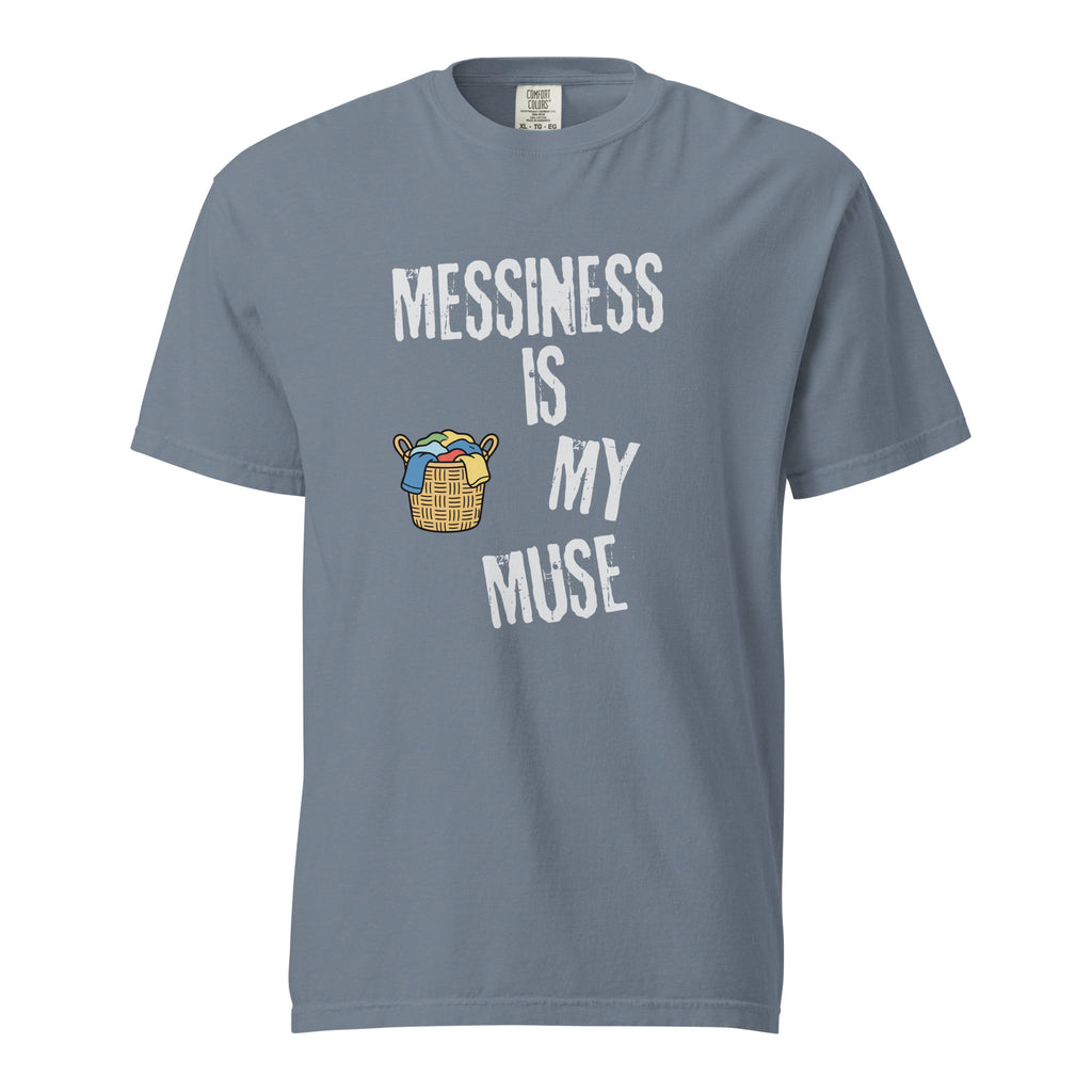 Messiness is My Muse | Unisex Garment-Dyed Heavyweight Tee | Sass & Spoons unisex-garment-dyed-heavyweight-t-shirt-blue-jean-front-69f9d89a63d94 T-Shirt