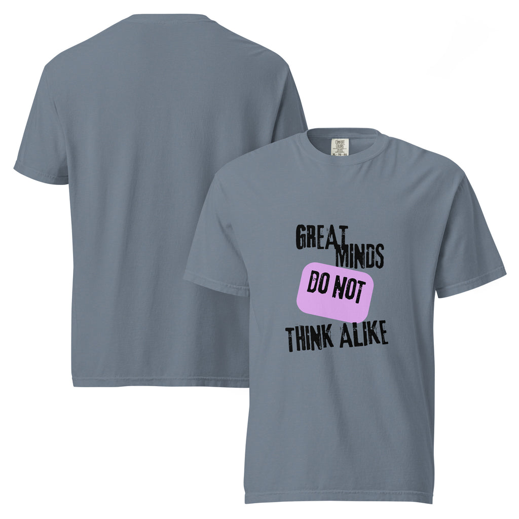 Great Minds Do Not ... | Unisex Garment-Dyed Heavyweight Tee | Sass & Spoons unisex-garment-dyed-heavyweight-t-shirt-blue-jean-front-and-back-69fa0ca14d596 T-Shirt
