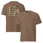 Brain Busy. Please Call Back | Unisex Garment-Dyed T-Shirt | Zero Apologies unisex-garment-dyed-heavyweight-t-shirt-espresso-front-and-back-6a5d0e6b98a4a T-Shirt
