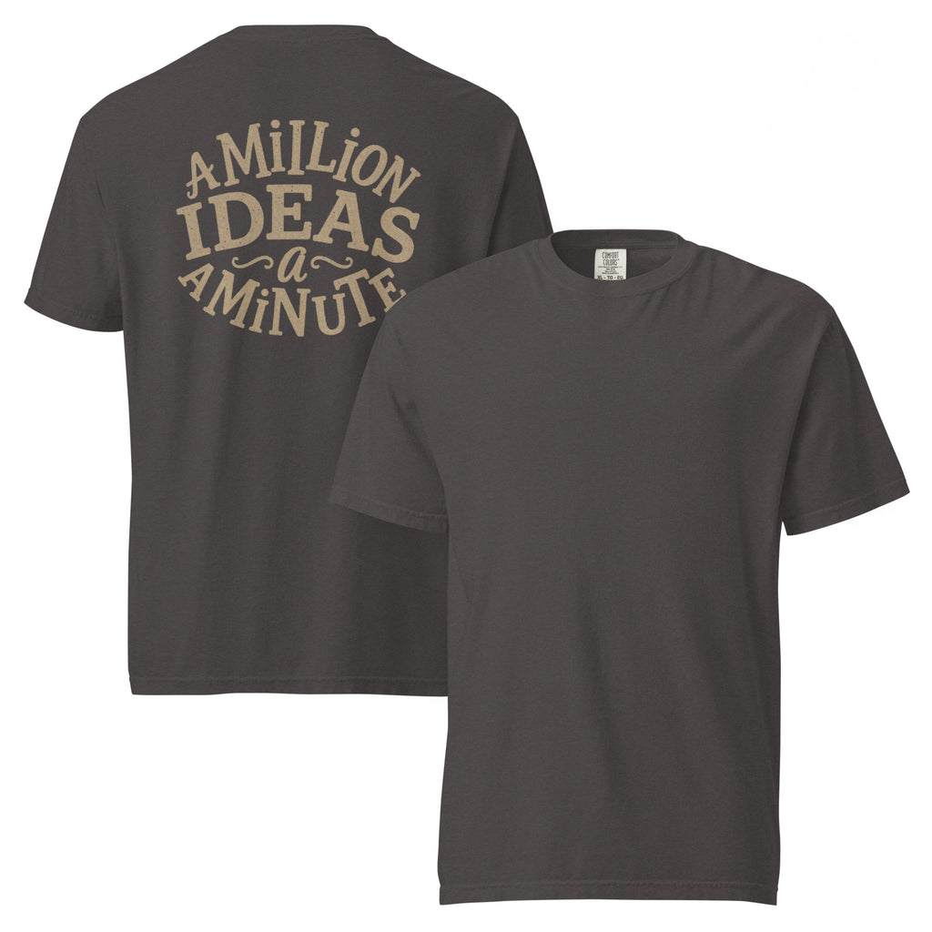 A Million Ideas A Minute | Unisex Garment-Dyed T-Shirt | Zero Apologies unisex-garment-dyed-heavyweight-t-shirt-graphite-front-and-back-6a5d1983a66e1 T-Shirt