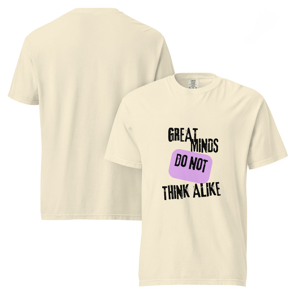 Great Minds Do Not ... | Unisex Garment-Dyed Heavyweight Tee | Sass & Spoons unisex-garment-dyed-heavyweight-t-shirt-ivory-front-and-back-69fa0ca14d8a2 T-Shirt