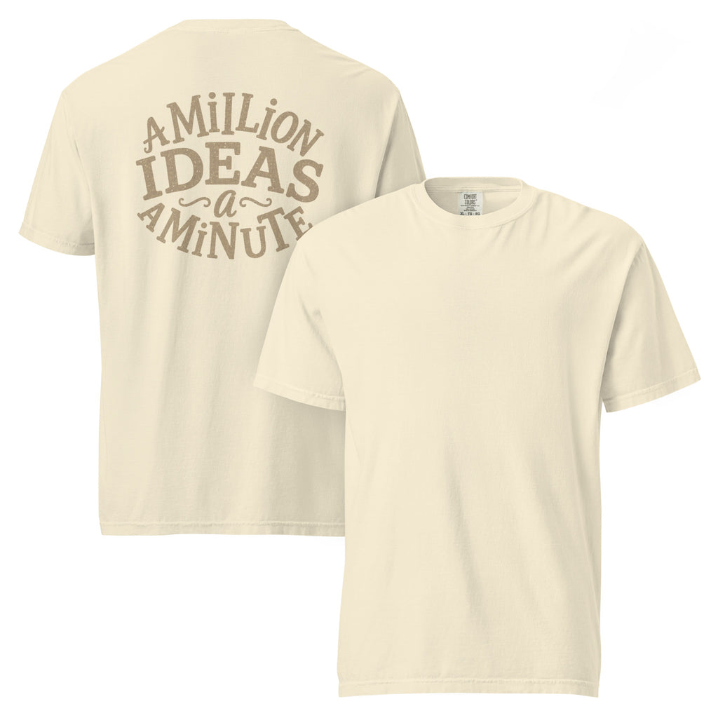 A Million Ideas A Minute | Unisex Garment-Dyed T-Shirt | Zero Apologies unisex-garment-dyed-heavyweight-t-shirt-ivory-front-and-back-6a5d1983a6728 T-Shirt