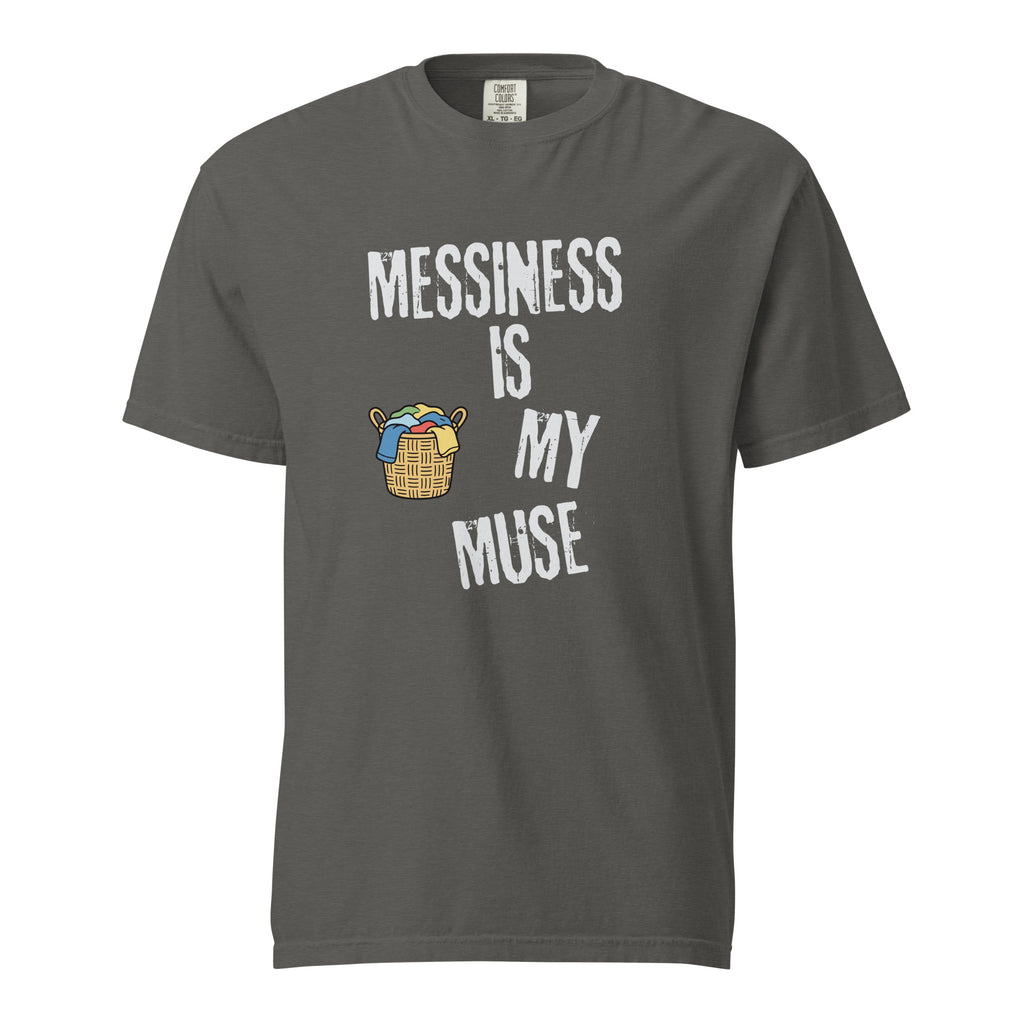 Messiness is My Muse | Unisex Garment-Dyed Heavyweight Tee | Sass & Spoons unisex-garment-dyed-heavyweight-t-shirt-pepper-front-69f9d89a64188 T-Shirt