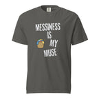 Messiness is My Muse | Unisex Garment-Dyed Heavyweight Tee | Sass & Spoons unisex-garment-dyed-heavyweight-t-shirt-pepper-front-69f9d89a64188 T-Shirt