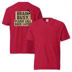 Brain Busy. Please Call Back | Unisex Garment-Dyed T-Shirt | Zero Apologies unisex-garment-dyed-heavyweight-t-shirt-red-front-and-back-6a5d0e6b98be6 T-Shirt