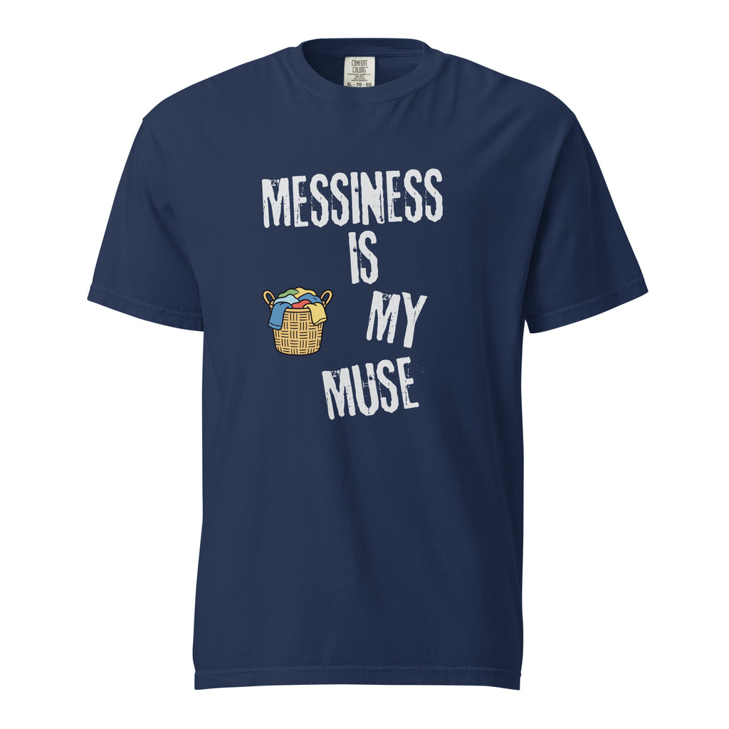 Messiness is My Muse | Unisex Garment-Dyed Heavyweight Tee | Sass & Spoons unisex-garment-dyed-heavyweight-t-shirt-true-navy-front-69f9d89a6425b T-Shirt