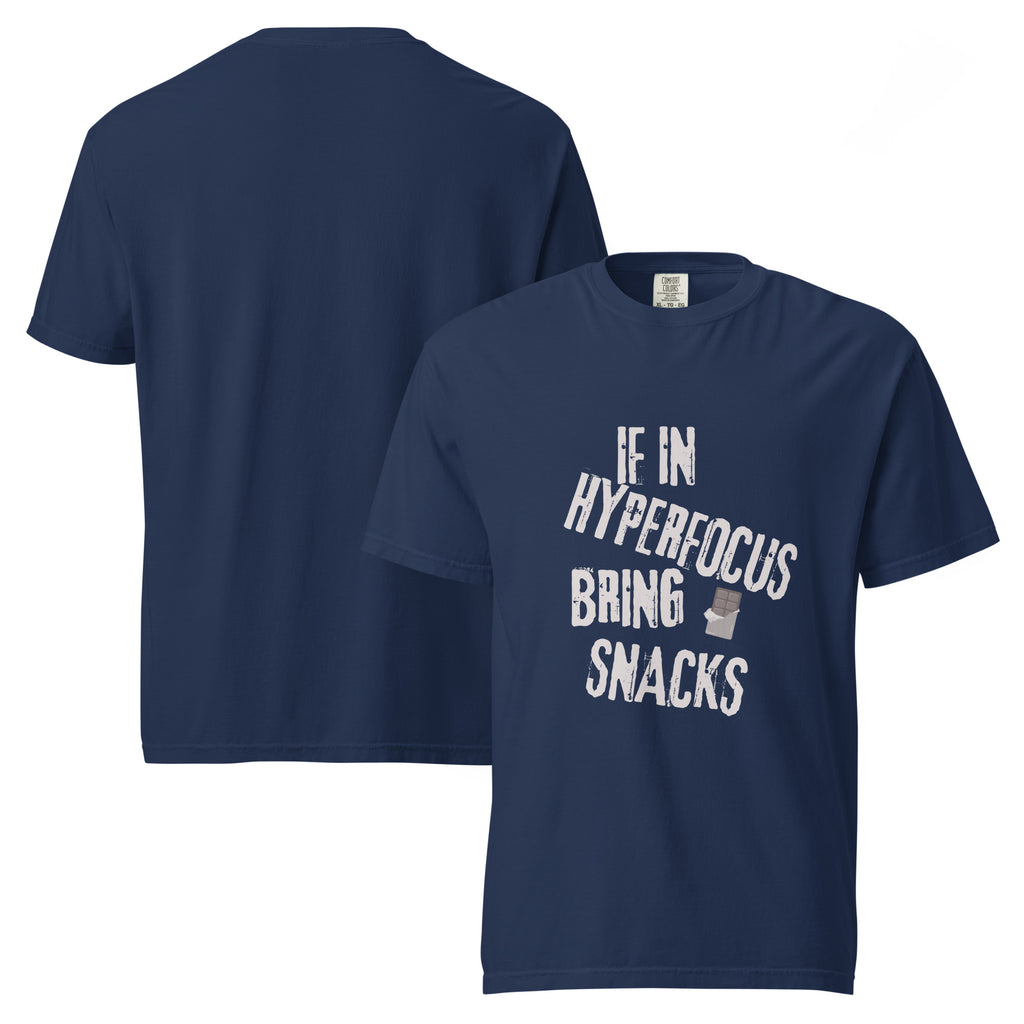 Hyperfocus ... Bring Snacks. | Unisex Garment-Dyed Heavyweight Tee | Sass & Spoons unisex-garment-dyed-heavyweight-t-shirt-true-navy-front-and-back-69fa0bf251c53 T-Shirt