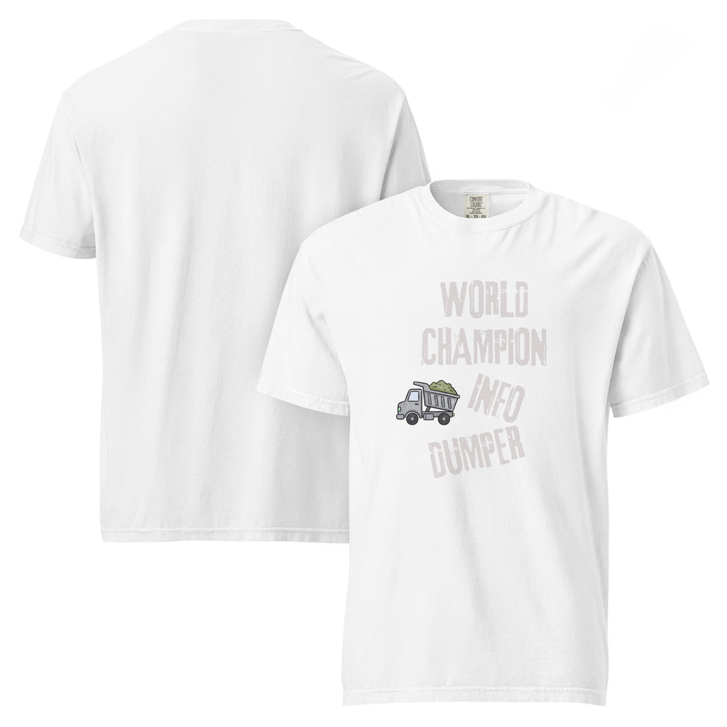 Champion Info-Dumper | Unisex Garment-Dyed Heavyweight Tee | Sass & Spoons unisex-garment-dyed-heavyweight-t-shirt-white-front-and-back-69fa0ac25820d T-Shirt