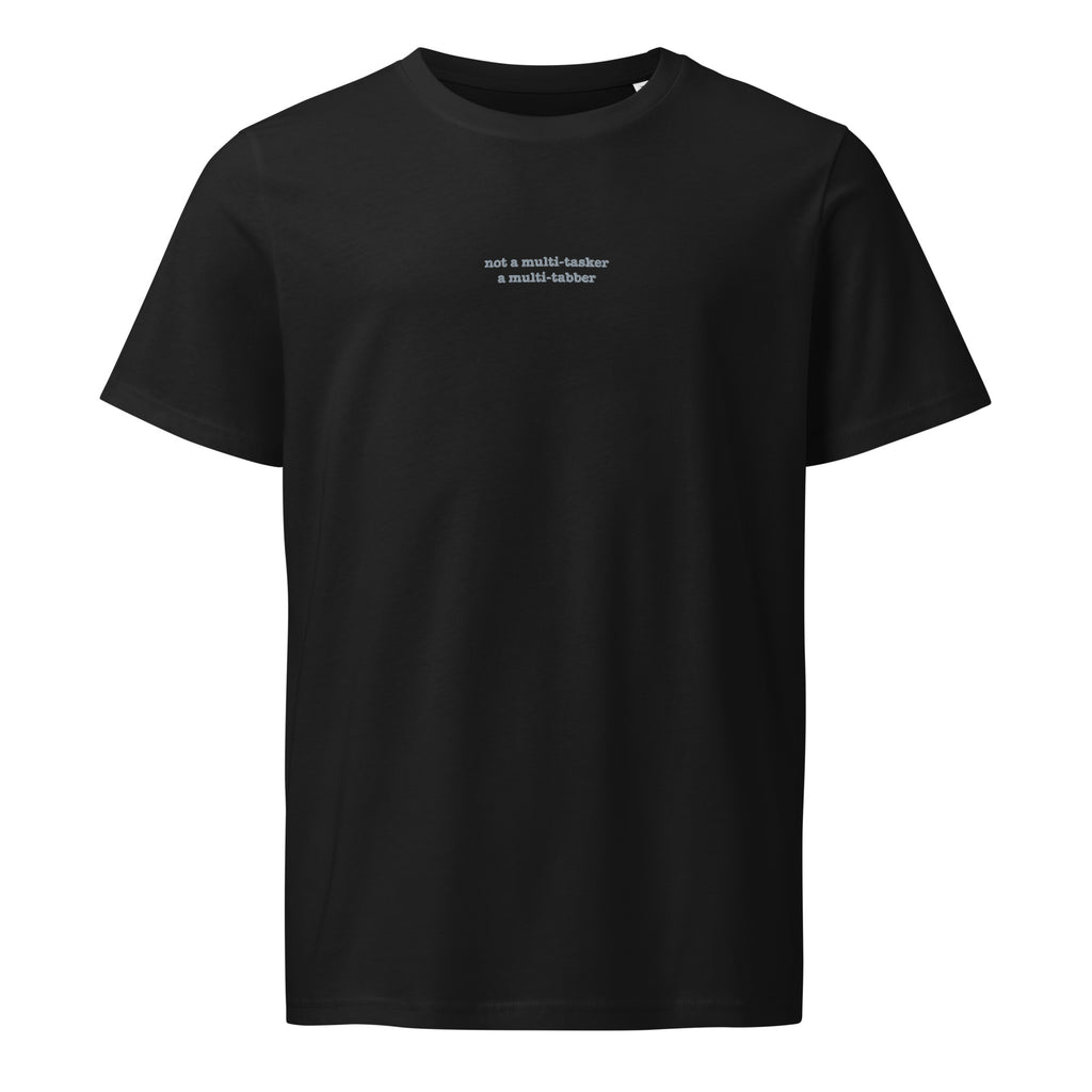 Not Multi-tasker ... Multi-tabber | Unisex Organic Mid-Light T-Shirt | Zero Apologies unisex-organic-mid-light-crafter-t-shirt-black-front-6a5f6a327d39e T-Shirt
