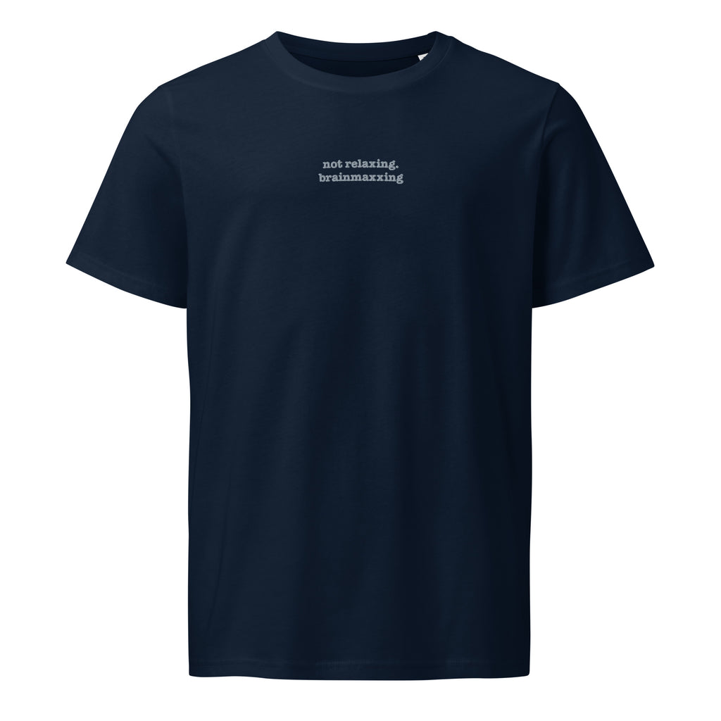 Not Relaxing. BrainMaxxing | Unisex Organic Mid-Light T-Shirt | Zero Apologies unisex-organic-mid-light-crafter-t-shirt-french-navy-front-6a678432c041a T-Shirt