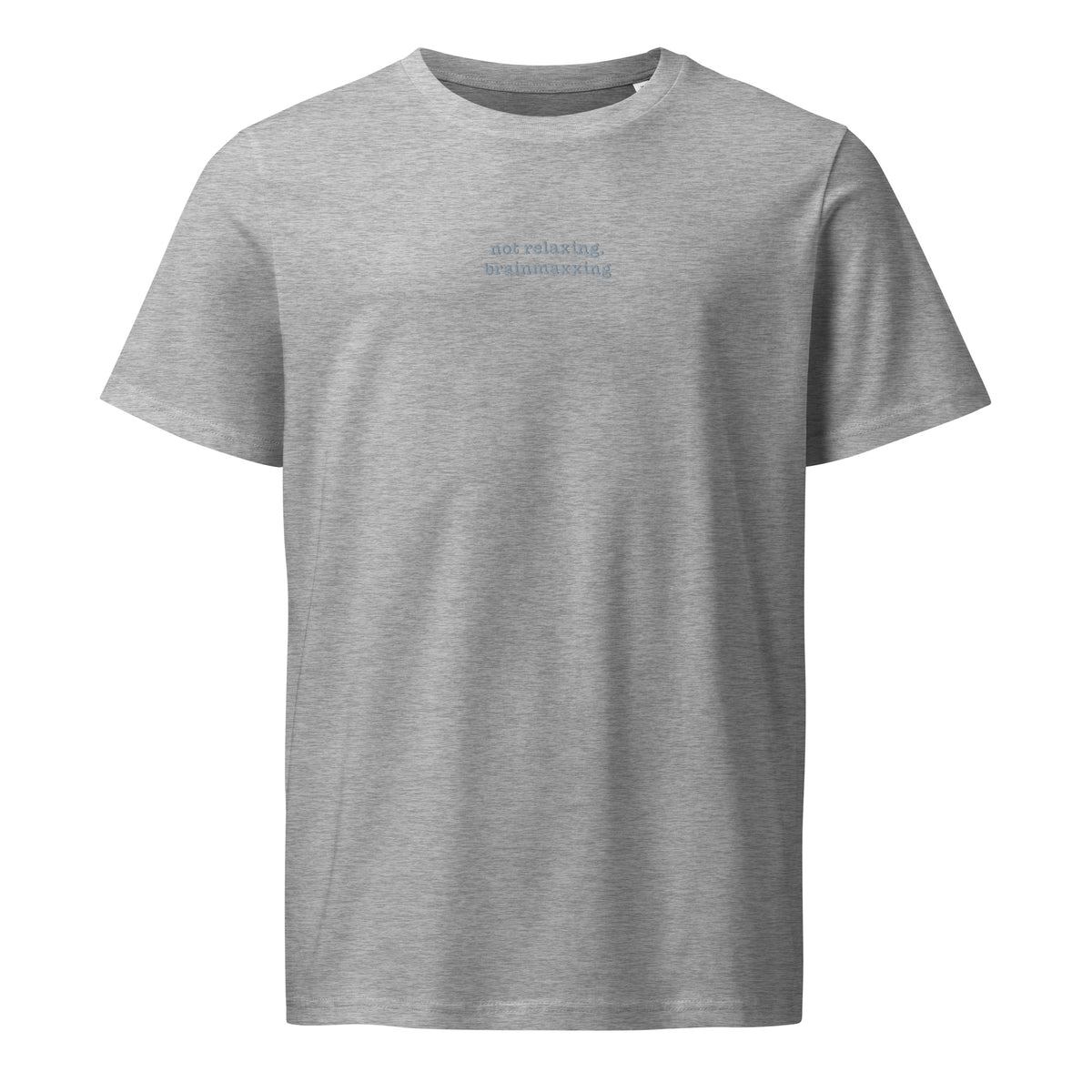 Not Relaxing. BrainMaxxing | Unisex Organic Mid-Light T-Shirt | Zero Apologies unisex-organic-mid-light-crafter-t-shirt-heather-grey-front-6a678432c0450 T-Shirt