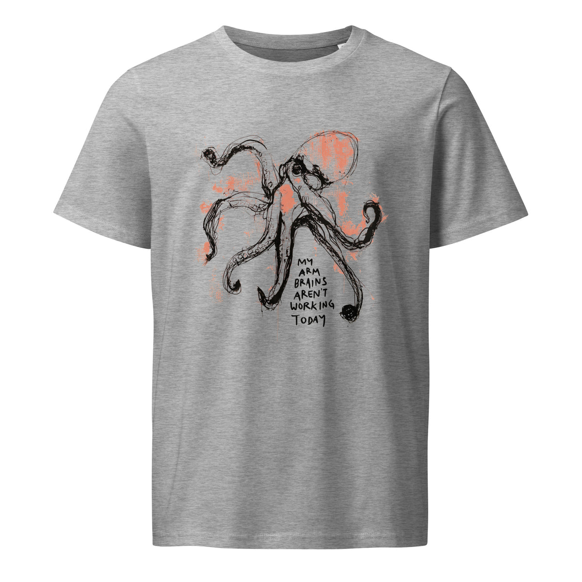 Ink-drawn octopus with the words My arm brains aren't working today, printed on a heather grey organic cotton tee