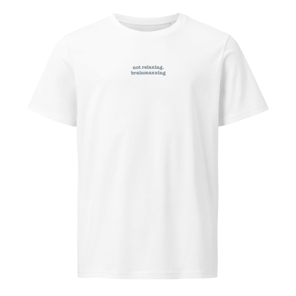 Not Relaxing. BrainMaxxing | Unisex Organic Mid-Light T-Shirt | Zero Apologies unisex-organic-mid-light-crafter-t-shirt-white-front-6a678432c04c6 T-Shirt