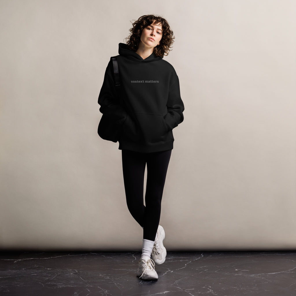 Context Matters | Unisex Oversized Hoodie | Zero Apologies