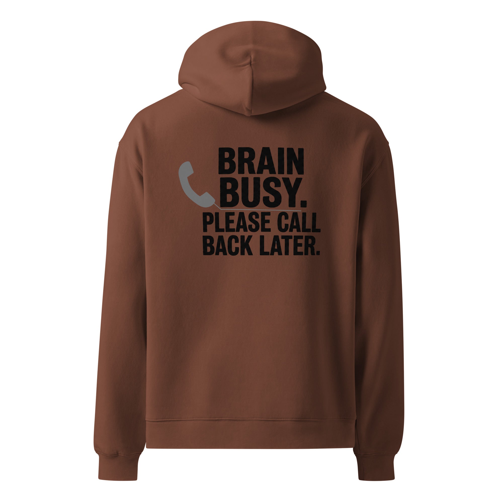 Brain Busy. Call Back. | Unisex Oversized Hoodie | Zero Apologies unisex-relax-hoodie-chestnut-back-6a57aa9a2c8c7 Hoodie