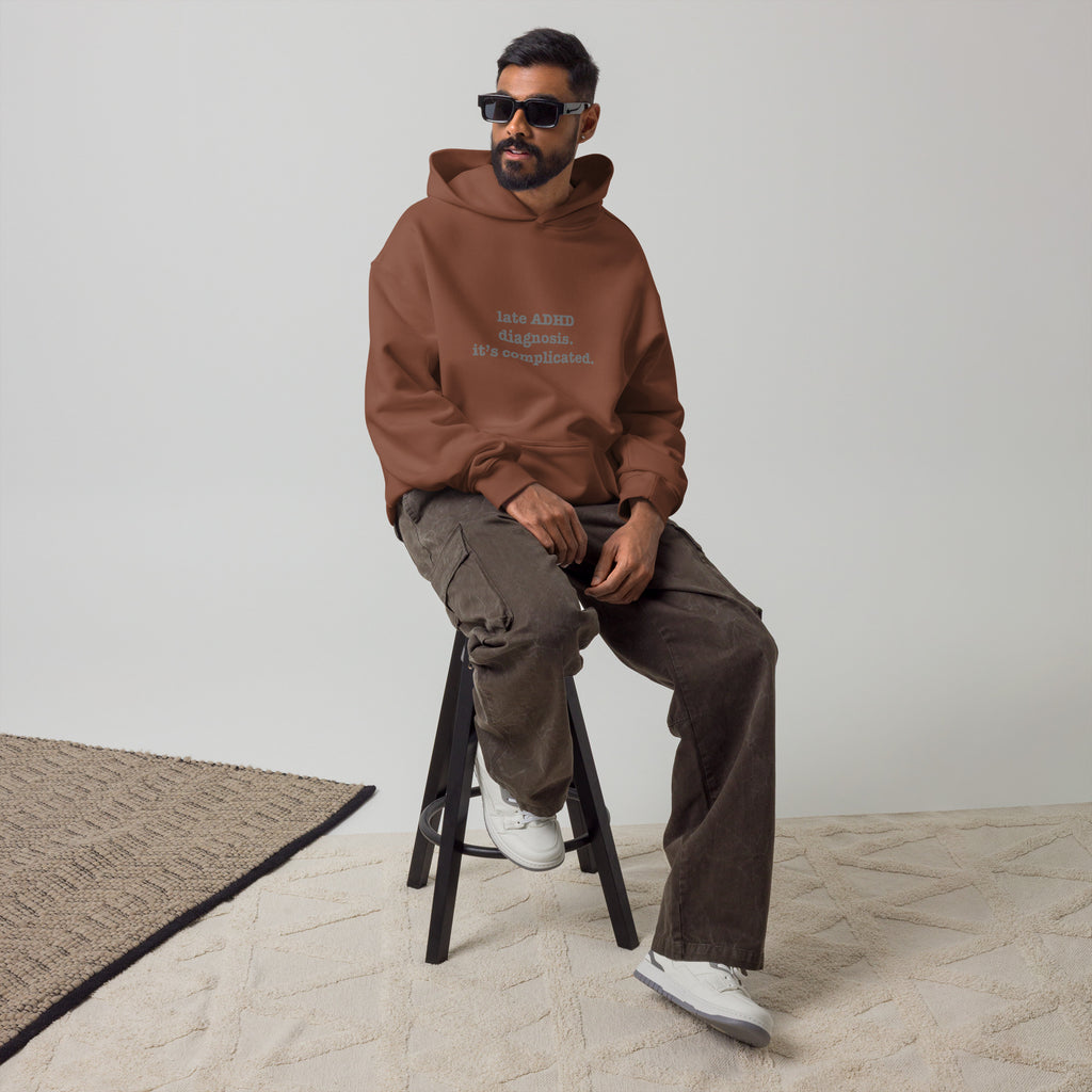 Late ADHD Diagnosis. It's Complicated. | Unisex Oversized Hoodie | Zero Apologies