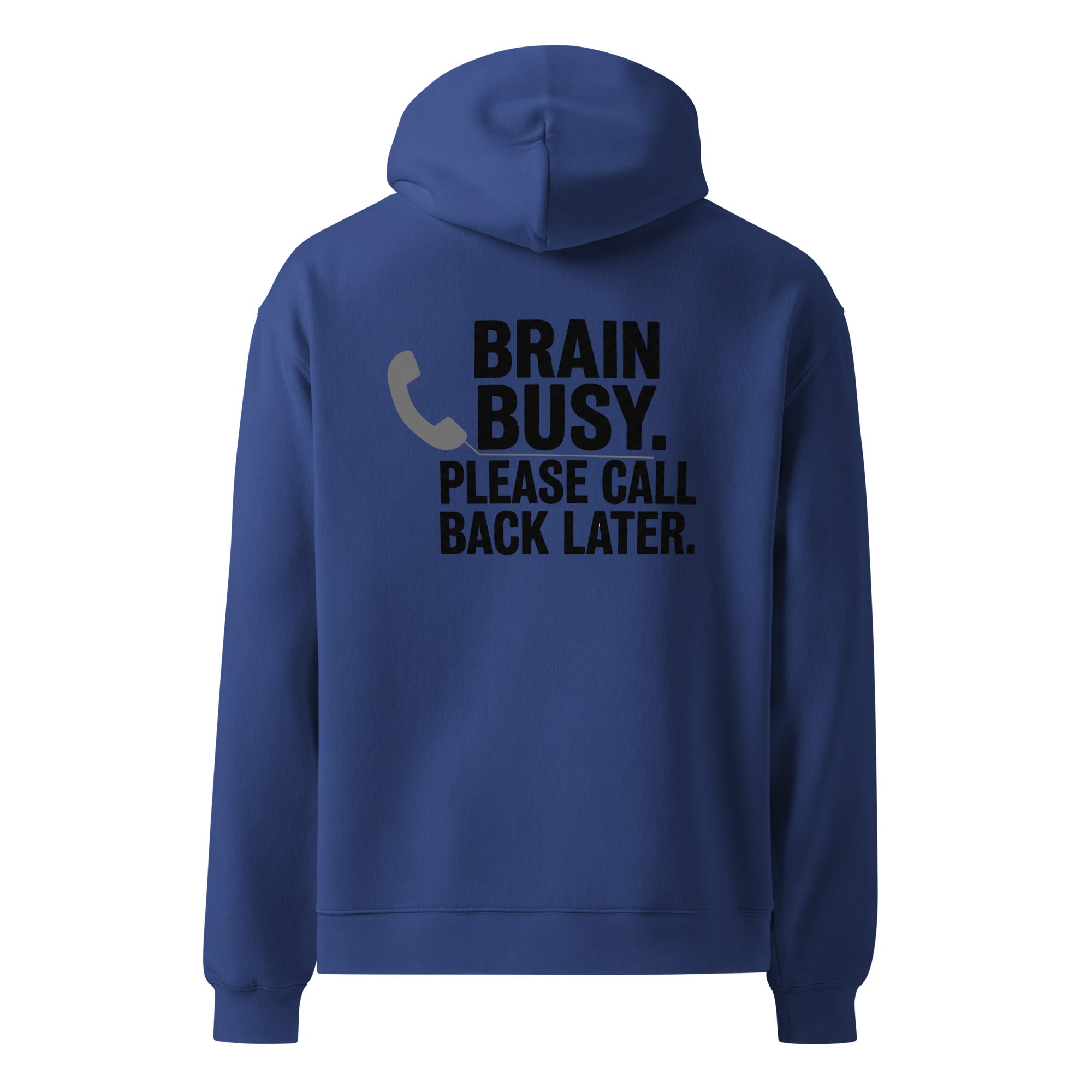 Brain Busy. Call Back. | Unisex Oversized Hoodie | Zero Apologies unisex-relax-hoodie-cobalt-back-6a57aa9a2c607 Hoodie