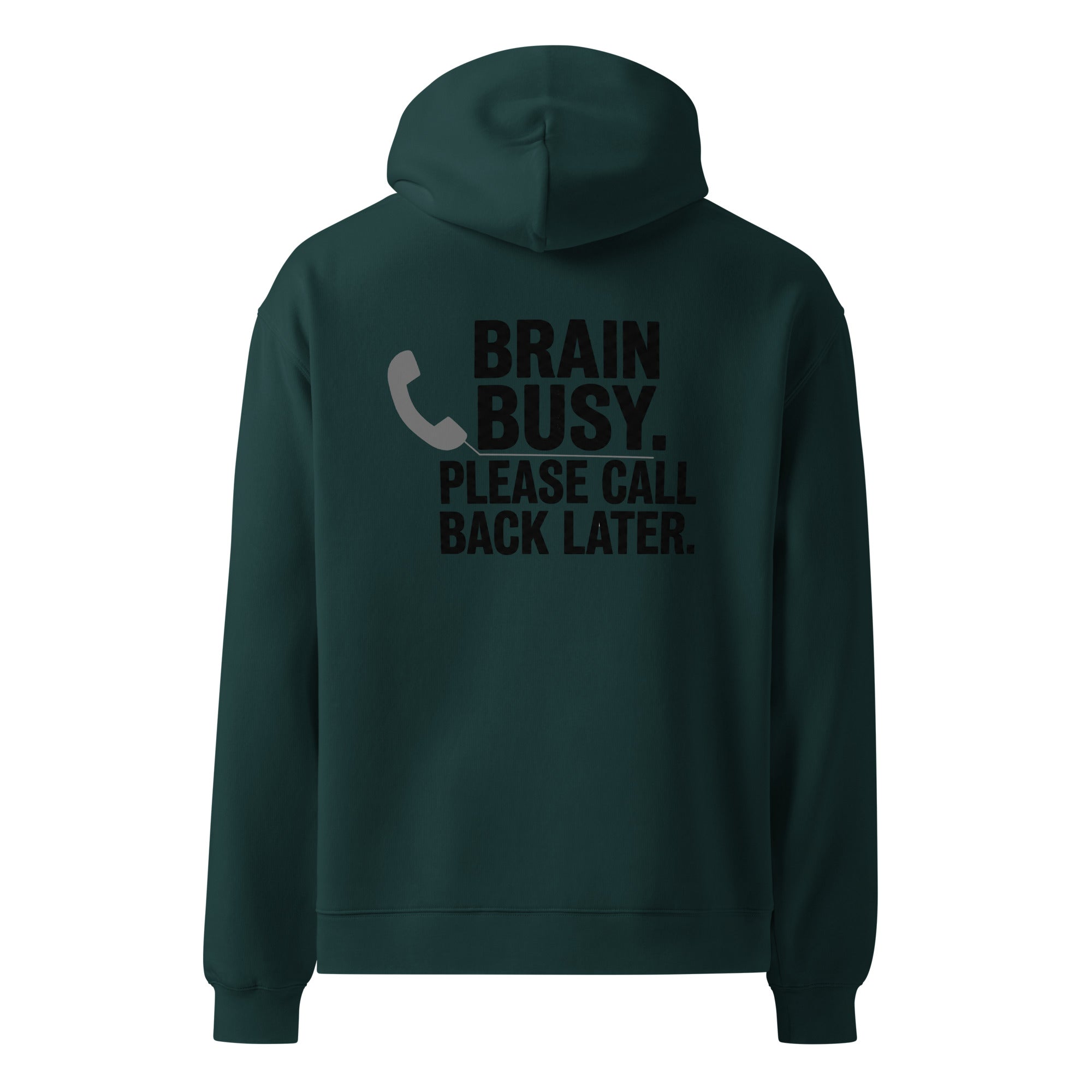 Brain Busy. Call Back. | Unisex Oversized Hoodie | Zero Apologies unisex-relax-hoodie-pine-green-back-6a57aa9a2c655 Hoodie