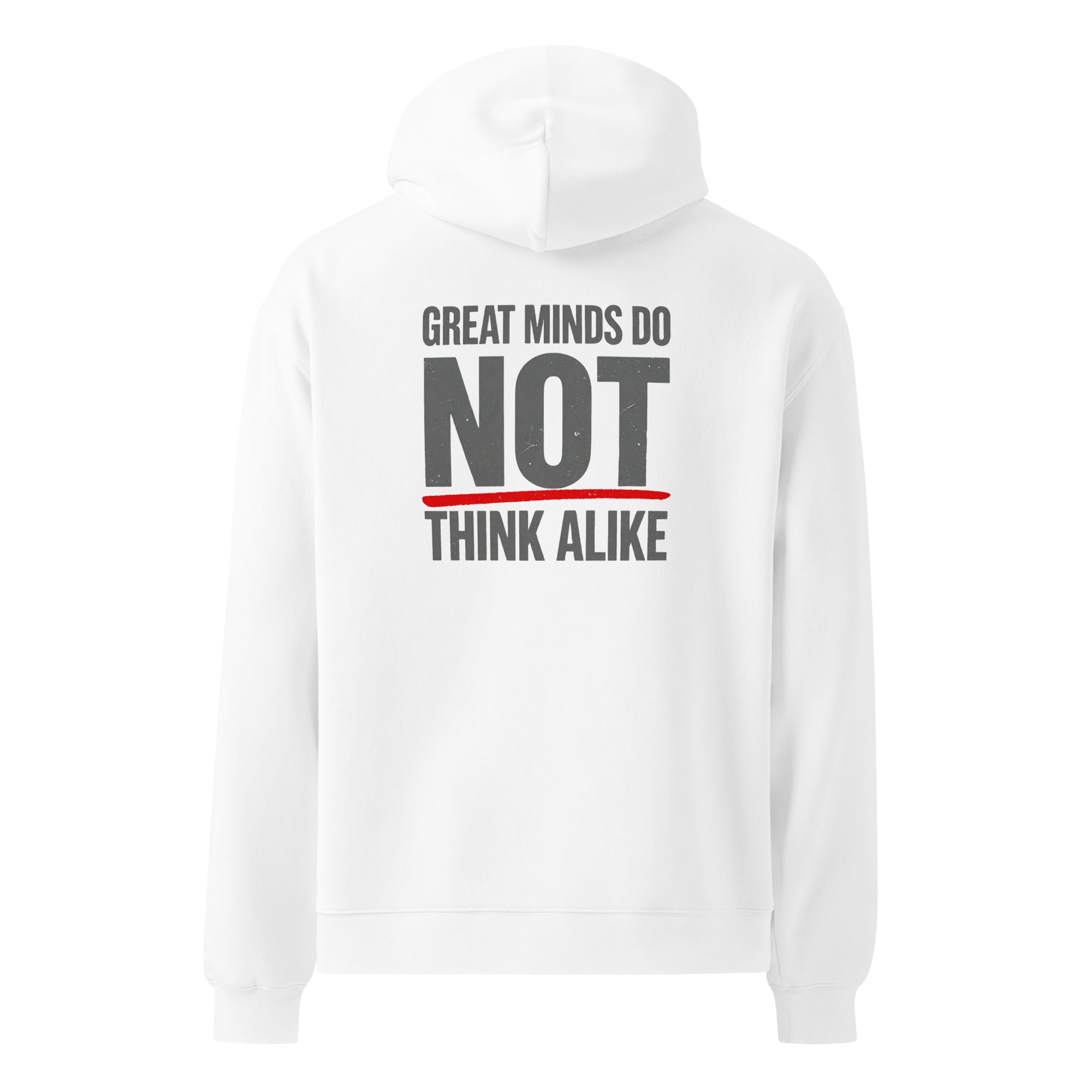 Great Minds Do NOT... | Unisex Oversized Hoodie | Zero Apologies unisex-relax-hoodie-white-back-6a57a38838976 Hoodie