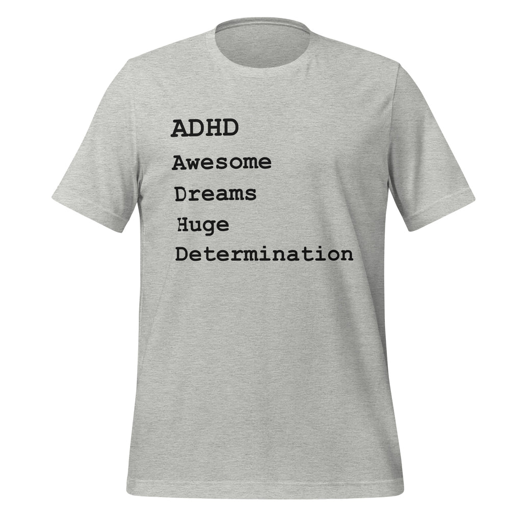 ADHD Awesome Dreams Huge Determination | T-Shirt | Celebrate unisex-staple-t-shirt-athletic-heather-front-67cd77075107a T-Shirt