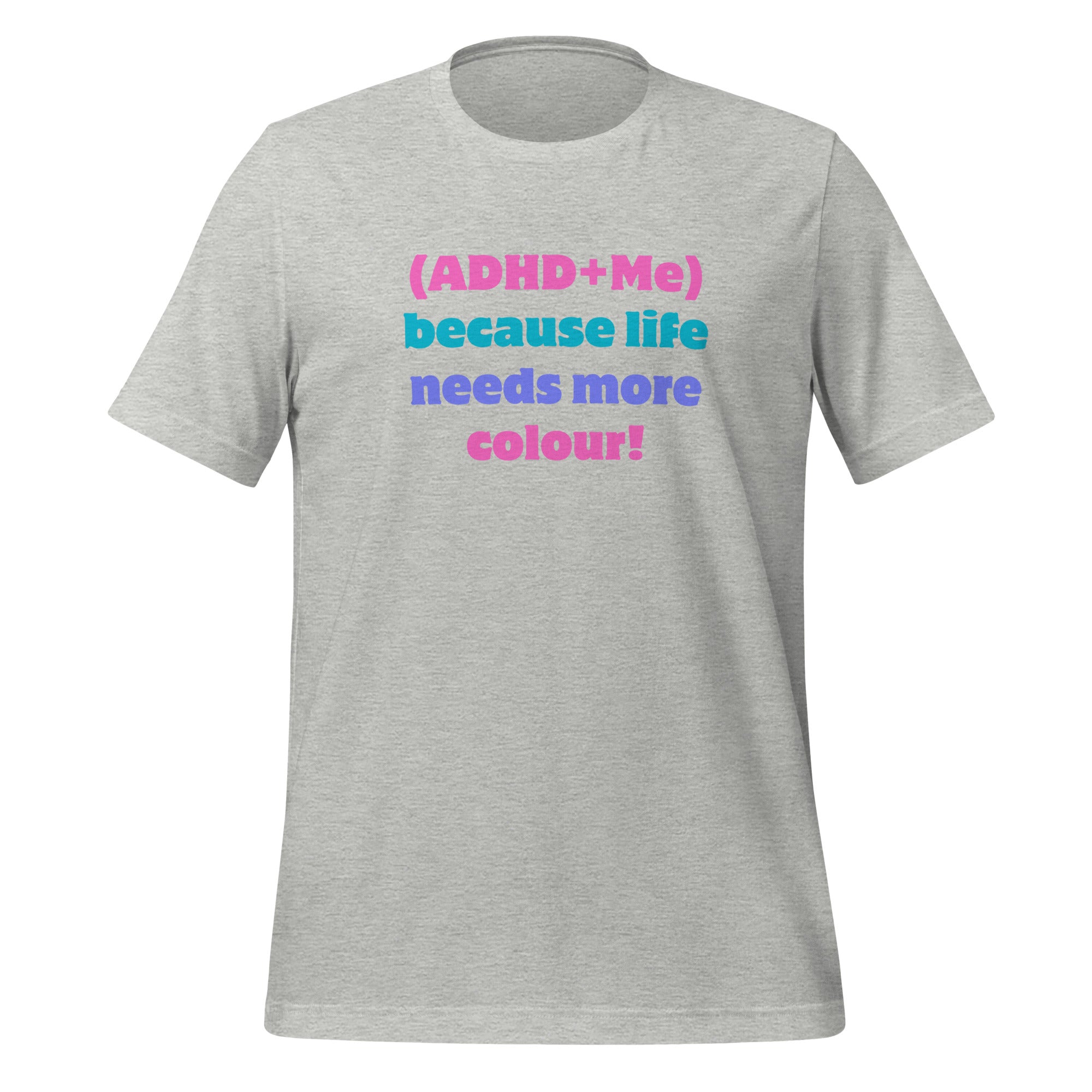 (ADHD + Me) because Life needs more colour | T-Shirt | The Neurospicy Store Athletic Heather
