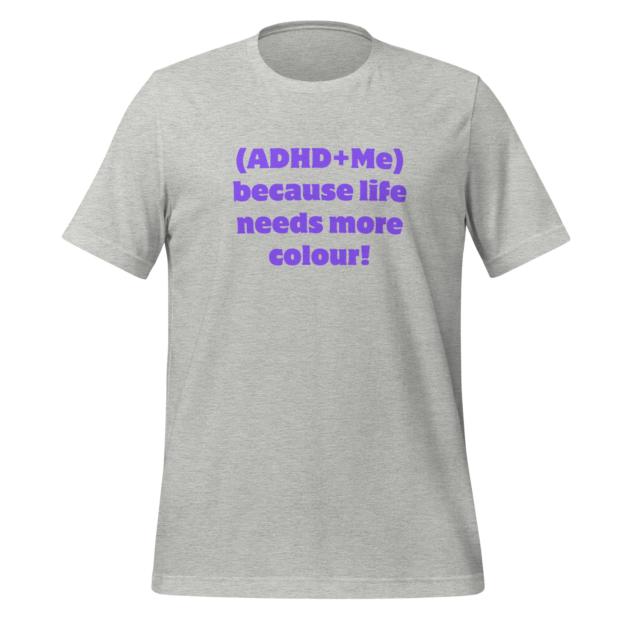 (ADHD + Me) because Life needs more colour | T-Shirt | The Neurospicy Store Athletic Heather