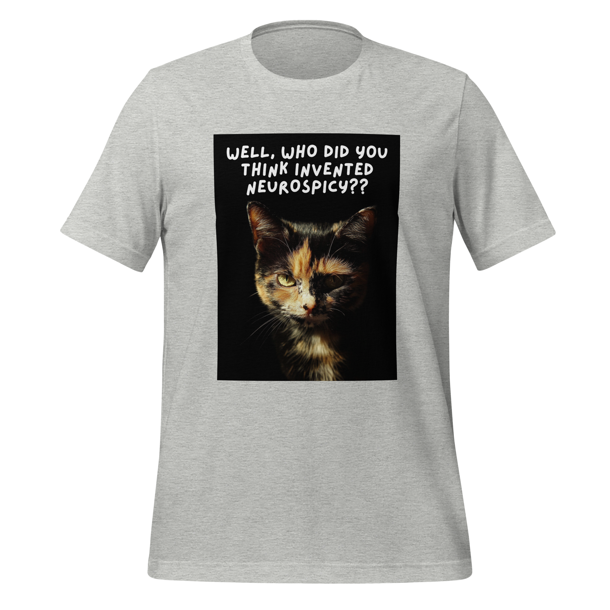 Well, Who Did You Think Invented Neurospicy?? | T-Shirt | The Neurospicy Store Athletic Heather