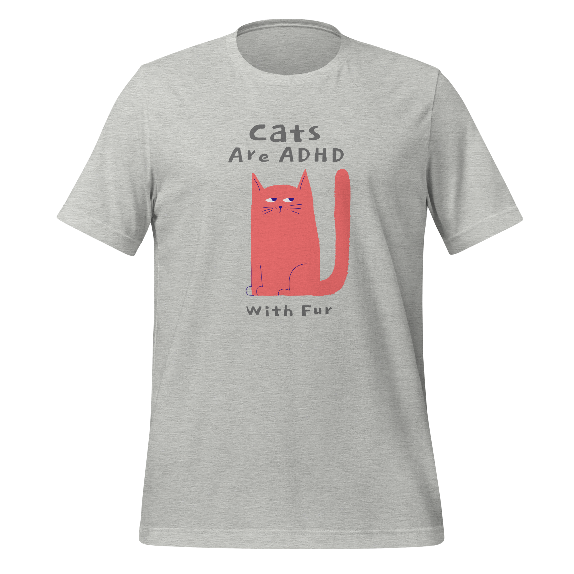 Cats Are ADHD With Fur | T-Shirt | The Neurospicy Store Athletic Heather