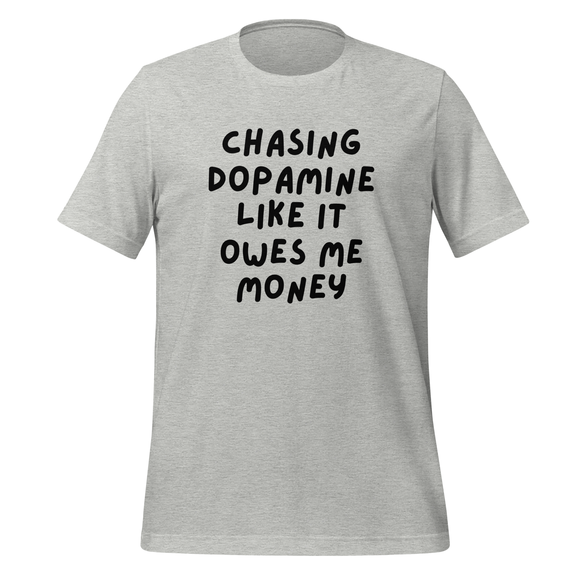 Chasing Dopamine Like It Ows Me Money | T-Shirt | The Neurospicy Store Athletic Heather