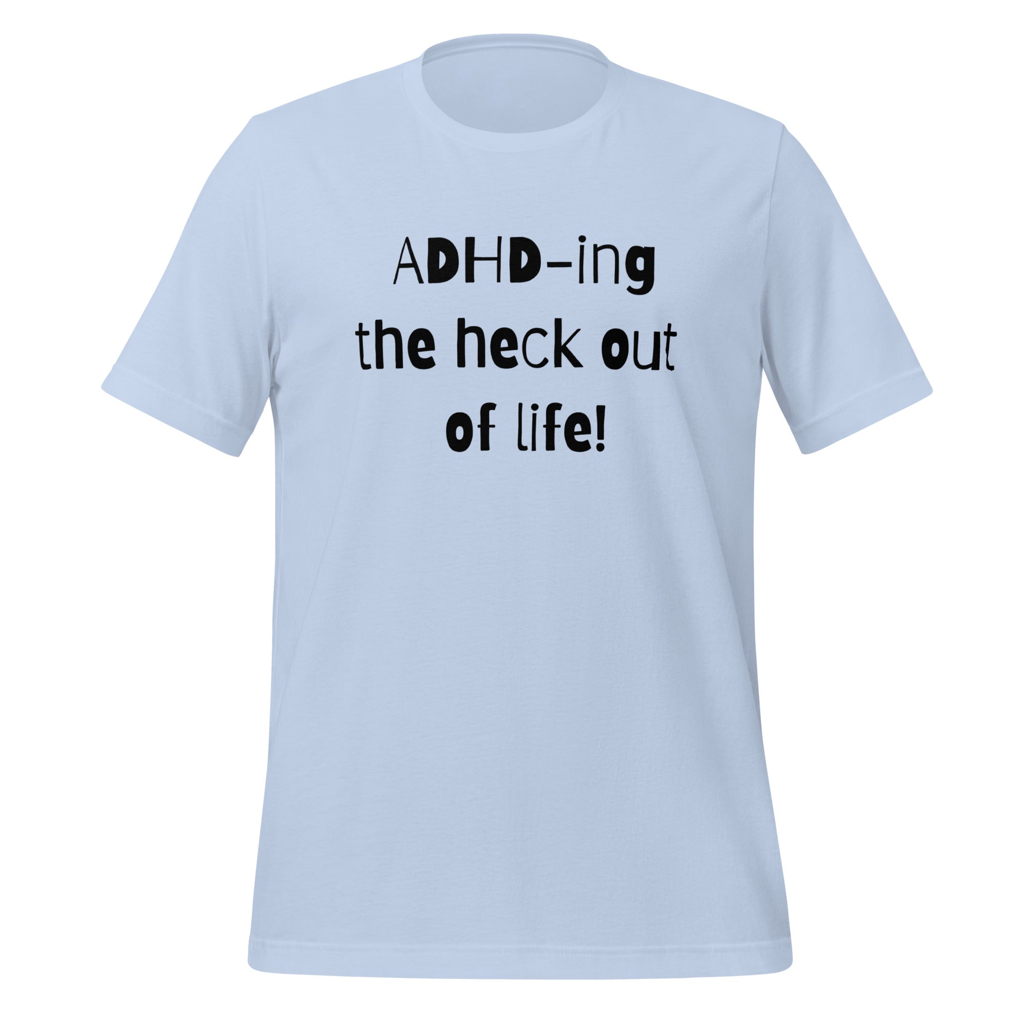 ADHD-ing The Heck Out Of Life | T-Shirt | The Neurospicy Store Baby Blue